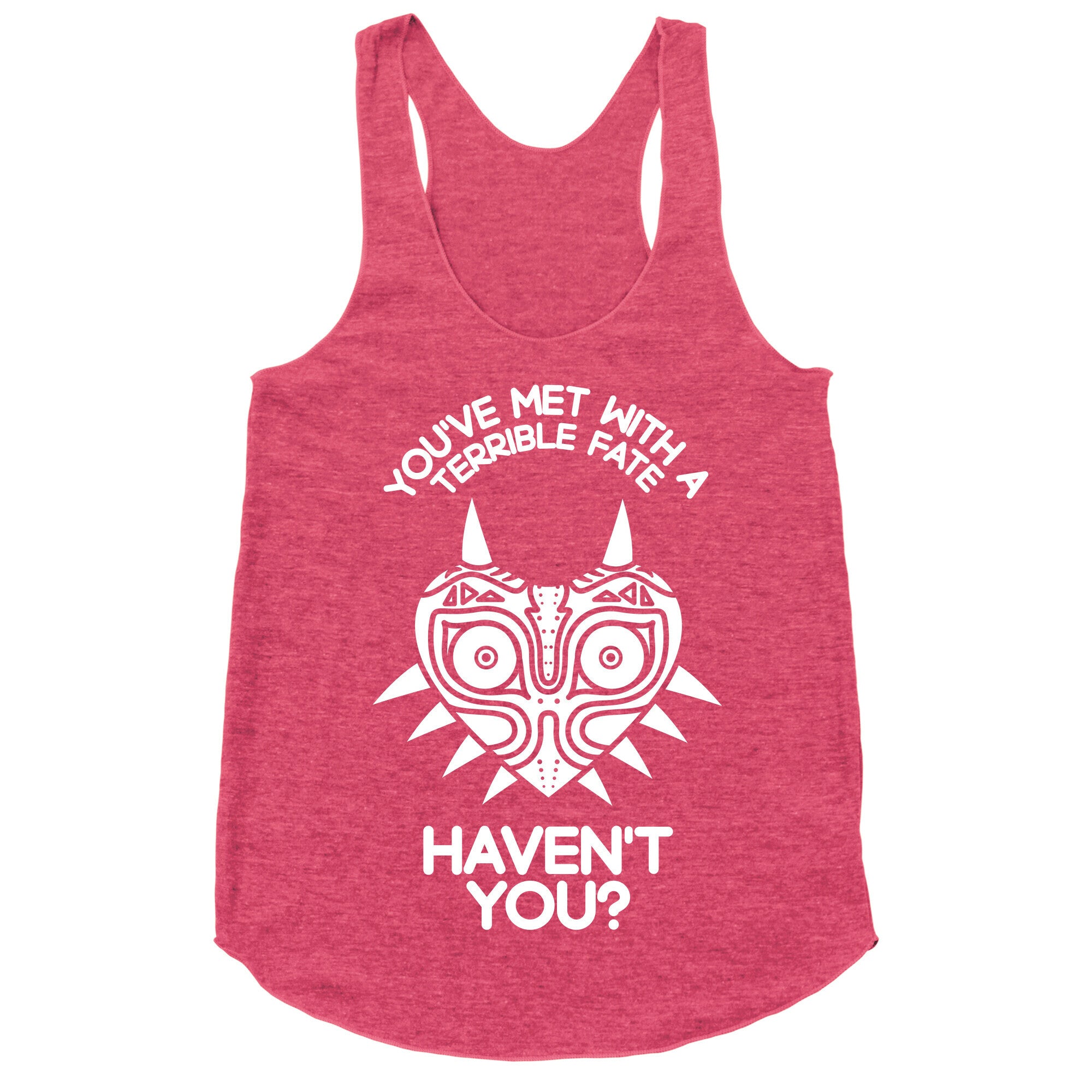 You've Met With A Terrible Fate Racerback Tank